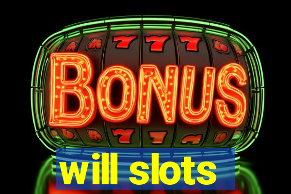 will slots